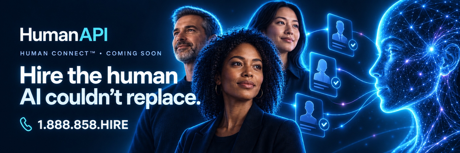 HumanAPI — Hire the human AI couldn’t replace. Three human professionals beside AI hiring imagery. Call 1.888.858.HIRE.